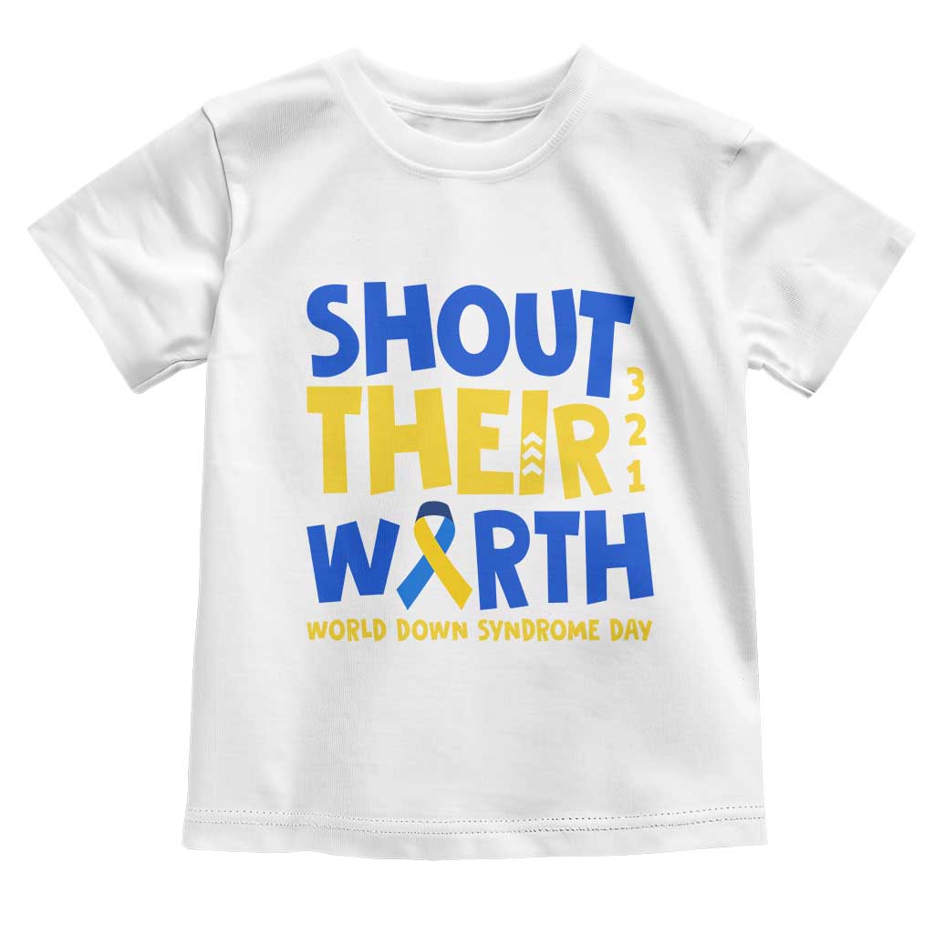 Shout Their Worth World Down Syndrome Day Toddler T Shirt