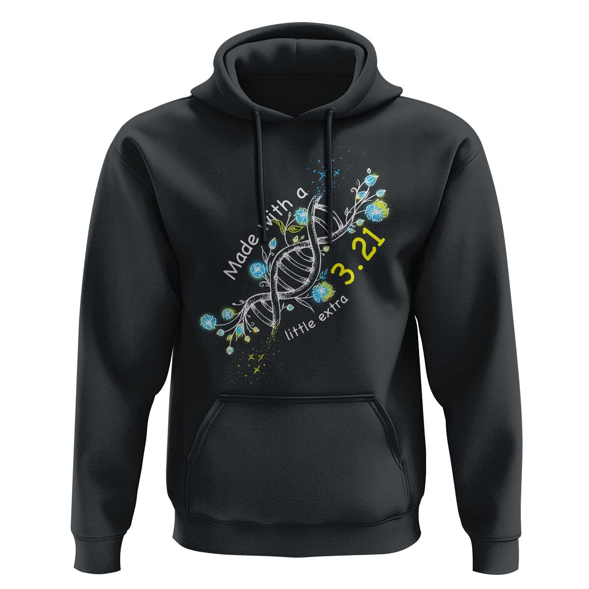 World Down Syndrome Day Made With A Little Extra Hoodie March 21 DNA Flower