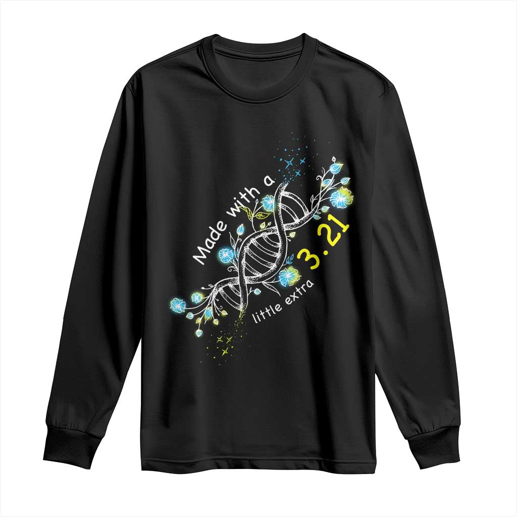 World Down Syndrome Day Made With A Little Extra Long Sleeve Shirt March 21 DNA Flower