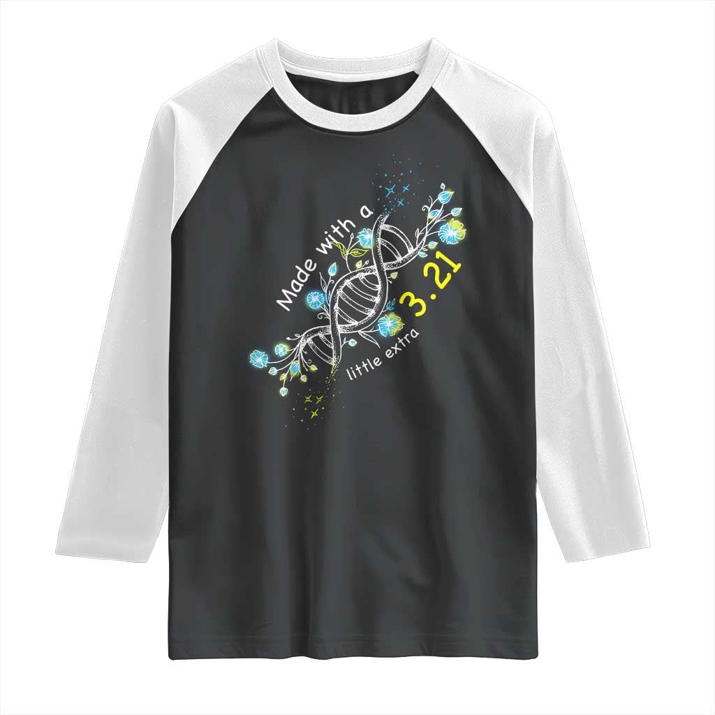 World Down Syndrome Day Made With A Little Extra Raglan Shirt March 21 DNA Flower