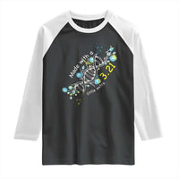 World Down Syndrome Day Made With A Little Extra Raglan Shirt March 21 DNA Flower
