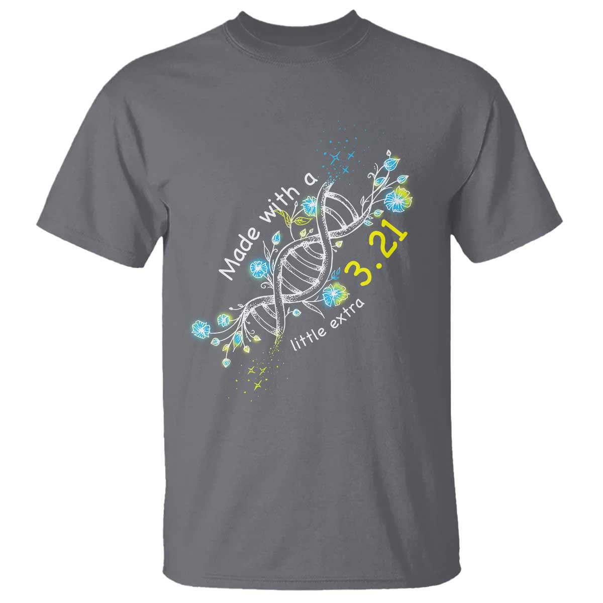 World Down Syndrome Day Made With A Little Extra T Shirt March 21 DNA Flower