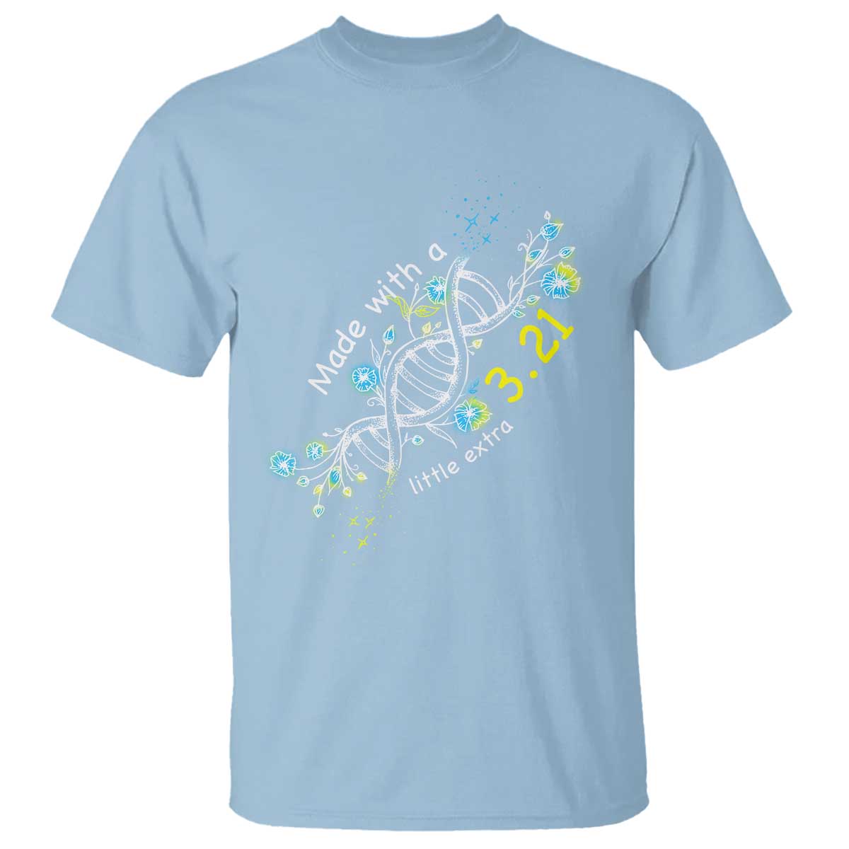 World Down Syndrome Day Made With A Little Extra T Shirt March 21 DNA Flower