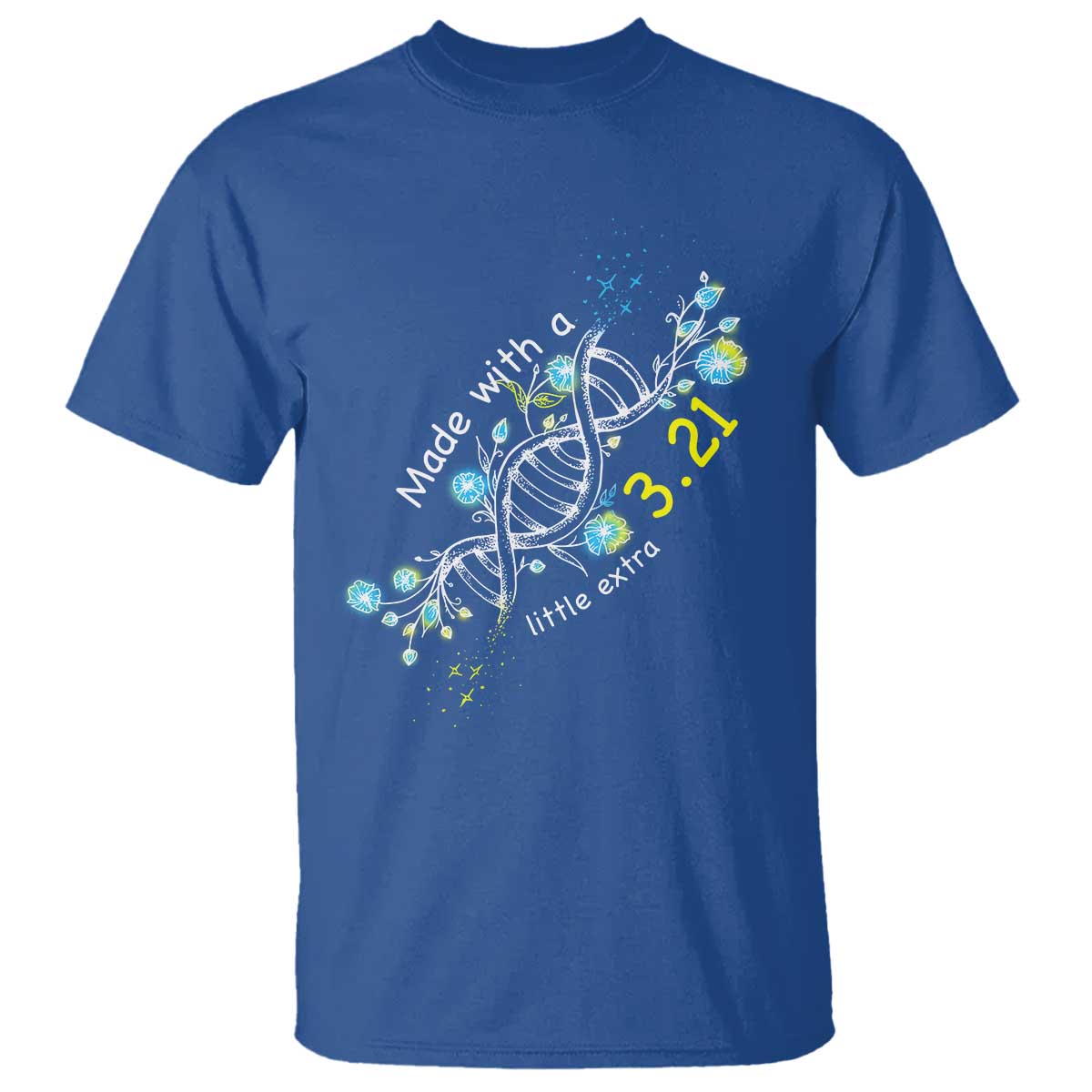 World Down Syndrome Day Made With A Little Extra T Shirt March 21 DNA Flower