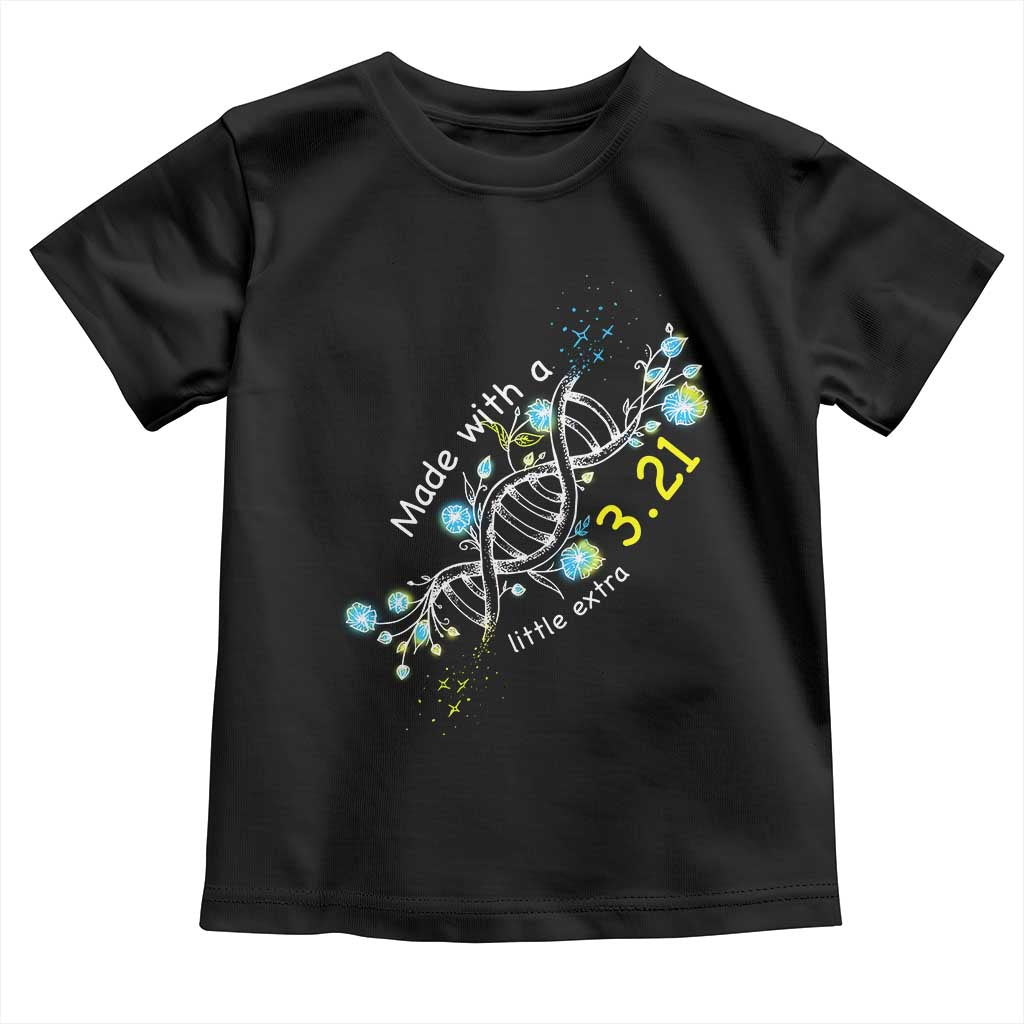 World Down Syndrome Day Made With A Little Extra Toddler T Shirt March 21 DNA Flower