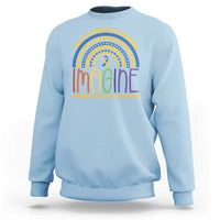Down Syndrome Awareness Sweatshirt Imagine A Rainbow With An Extra Color Heart Rainbow