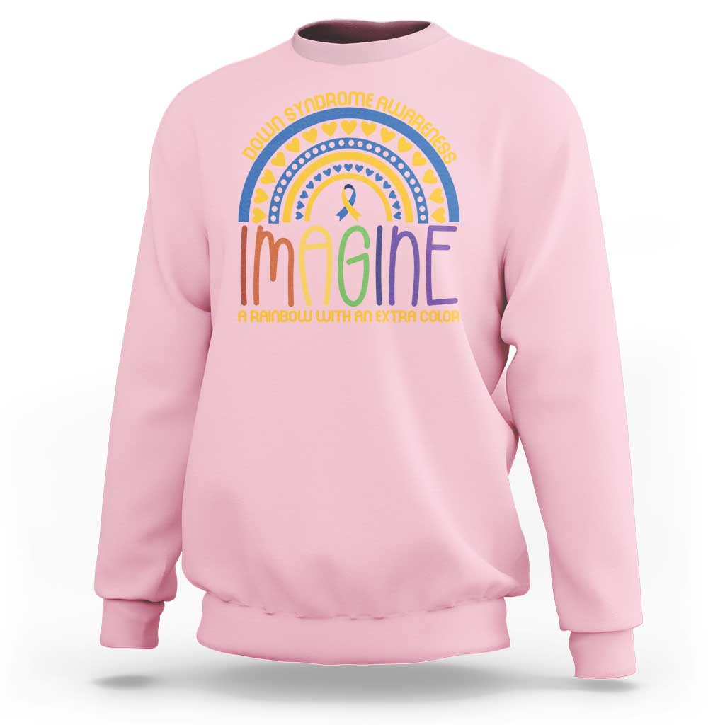 Down Syndrome Awareness Sweatshirt Imagine A Rainbow With An Extra Color Heart Rainbow