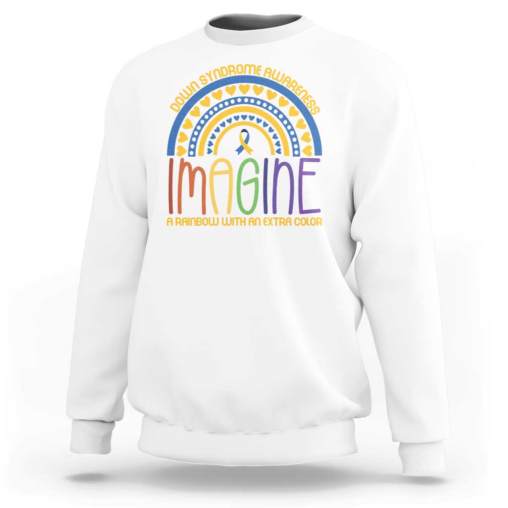 Down Syndrome Awareness Sweatshirt Imagine A Rainbow With An Extra Color Heart Rainbow