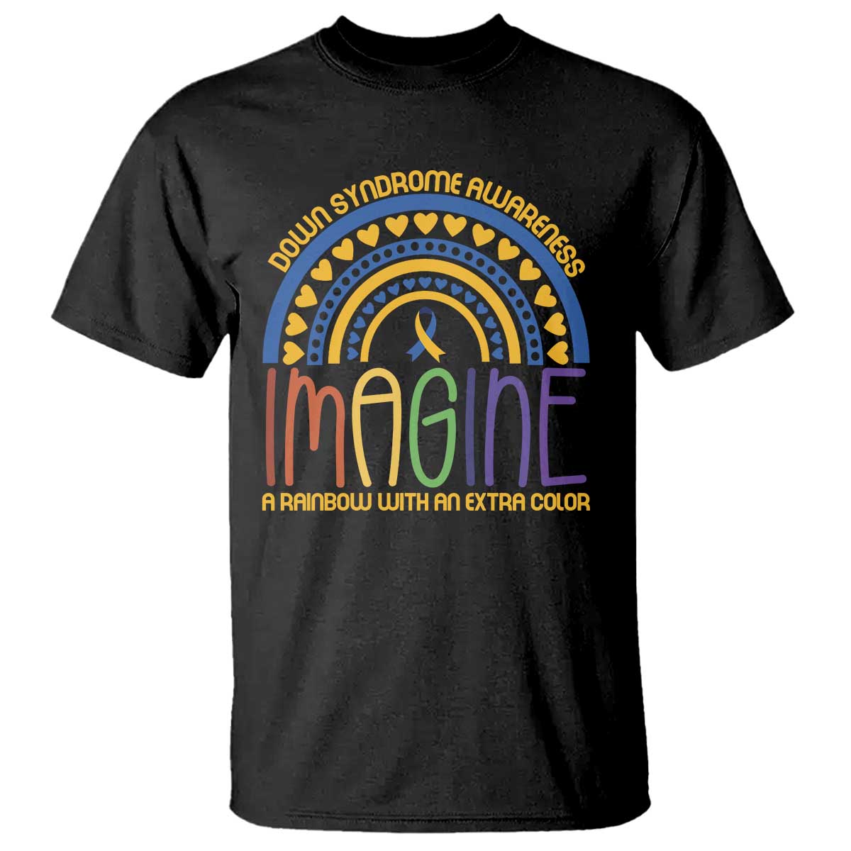 Down Syndrome Awareness T Shirt Imagine A Rainbow With An Extra Color Heart Rainbow