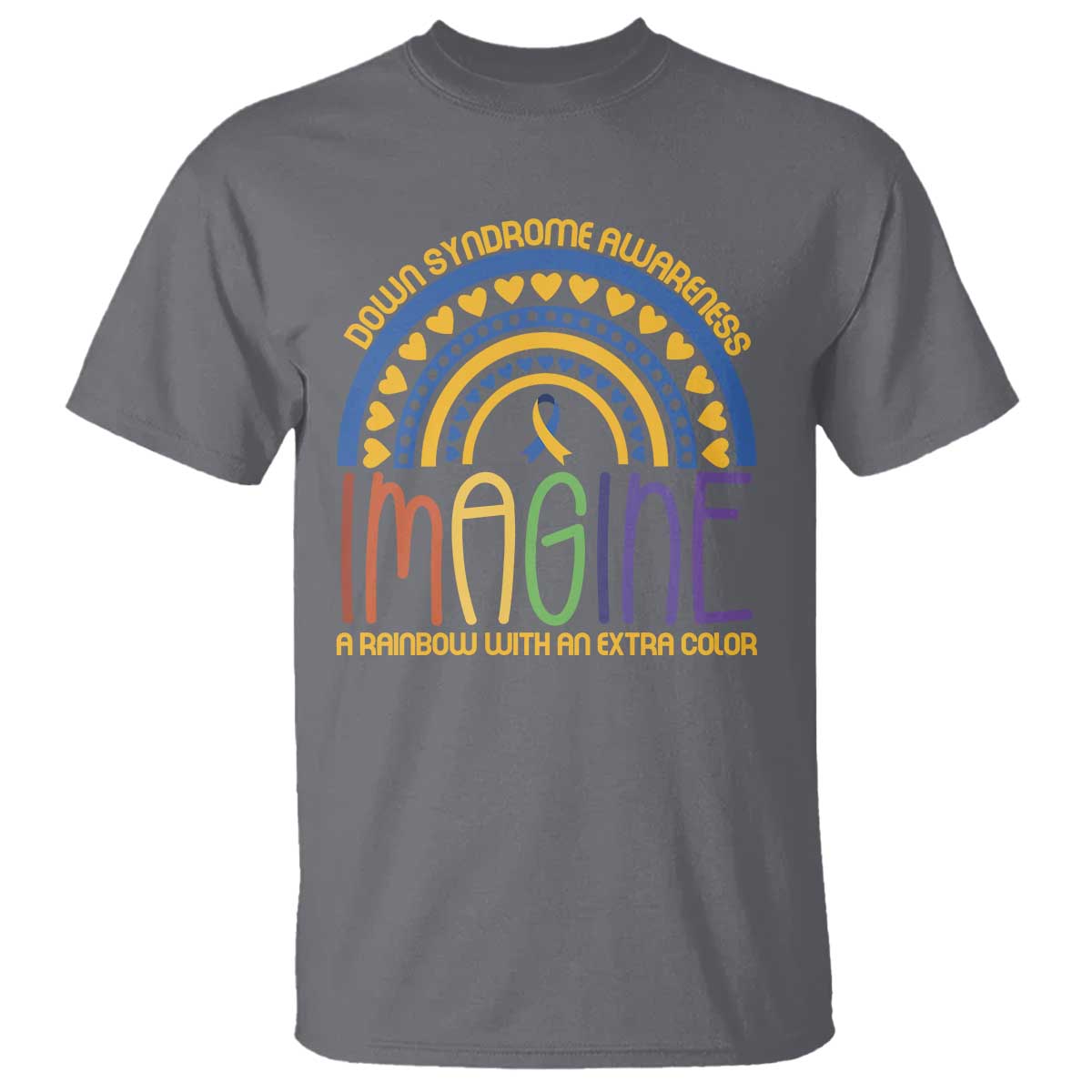 Down Syndrome Awareness T Shirt Imagine A Rainbow With An Extra Color Heart Rainbow