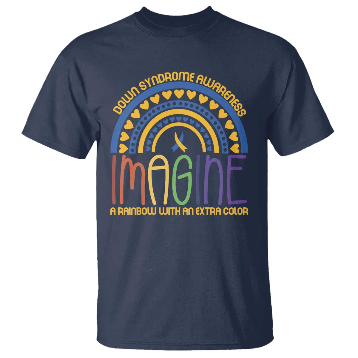 Down Syndrome Awareness T Shirt Imagine A Rainbow With An Extra Color Heart Rainbow