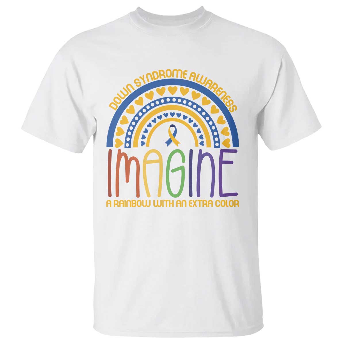 Down Syndrome Awareness T Shirt Imagine A Rainbow With An Extra Color Heart Rainbow