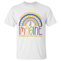 Down Syndrome Awareness T Shirt Imagine A Rainbow With An Extra Color Heart Rainbow