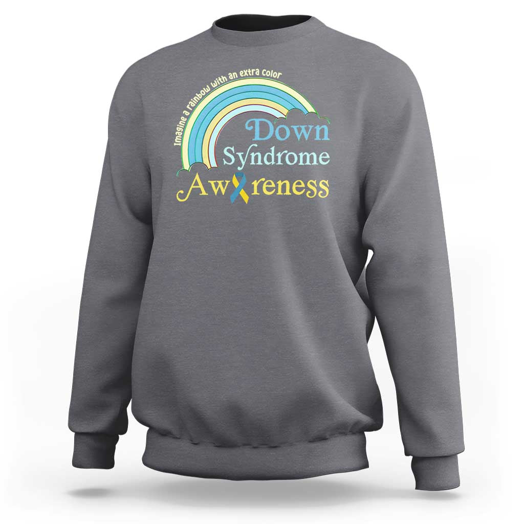 Down Syndrome Awareness Sweatshirt Imagine A Rainbow With An Extra Color