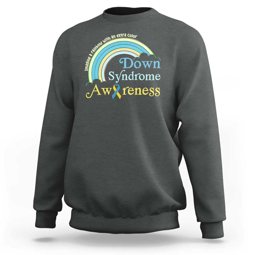 Down Syndrome Awareness Sweatshirt Imagine A Rainbow With An Extra Color
