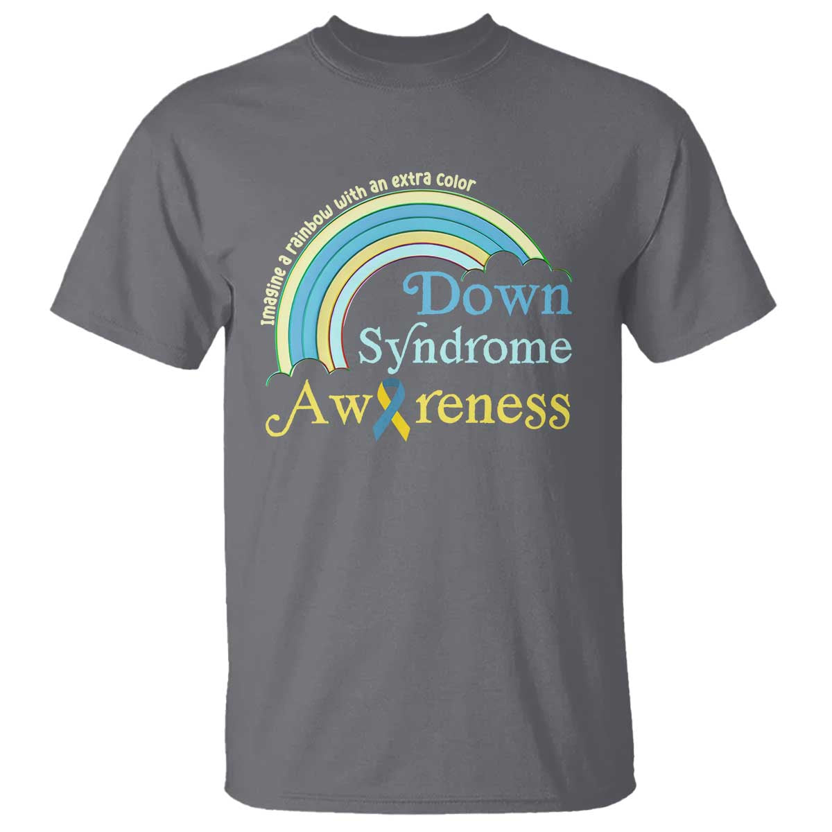 Down Syndrome Awareness T Shirt Imagine A Rainbow With An Extra Color