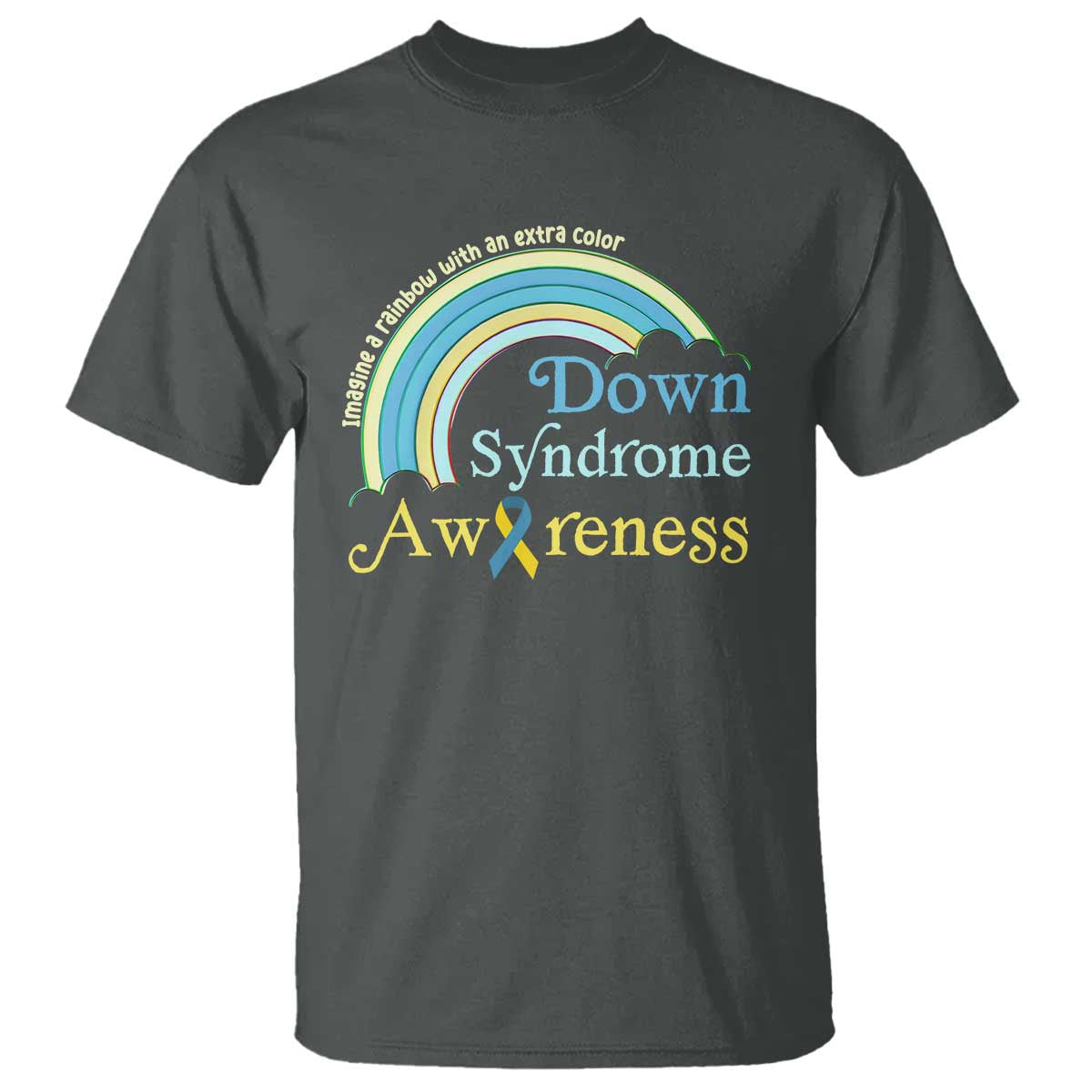 Down Syndrome Awareness T Shirt Imagine A Rainbow With An Extra Color