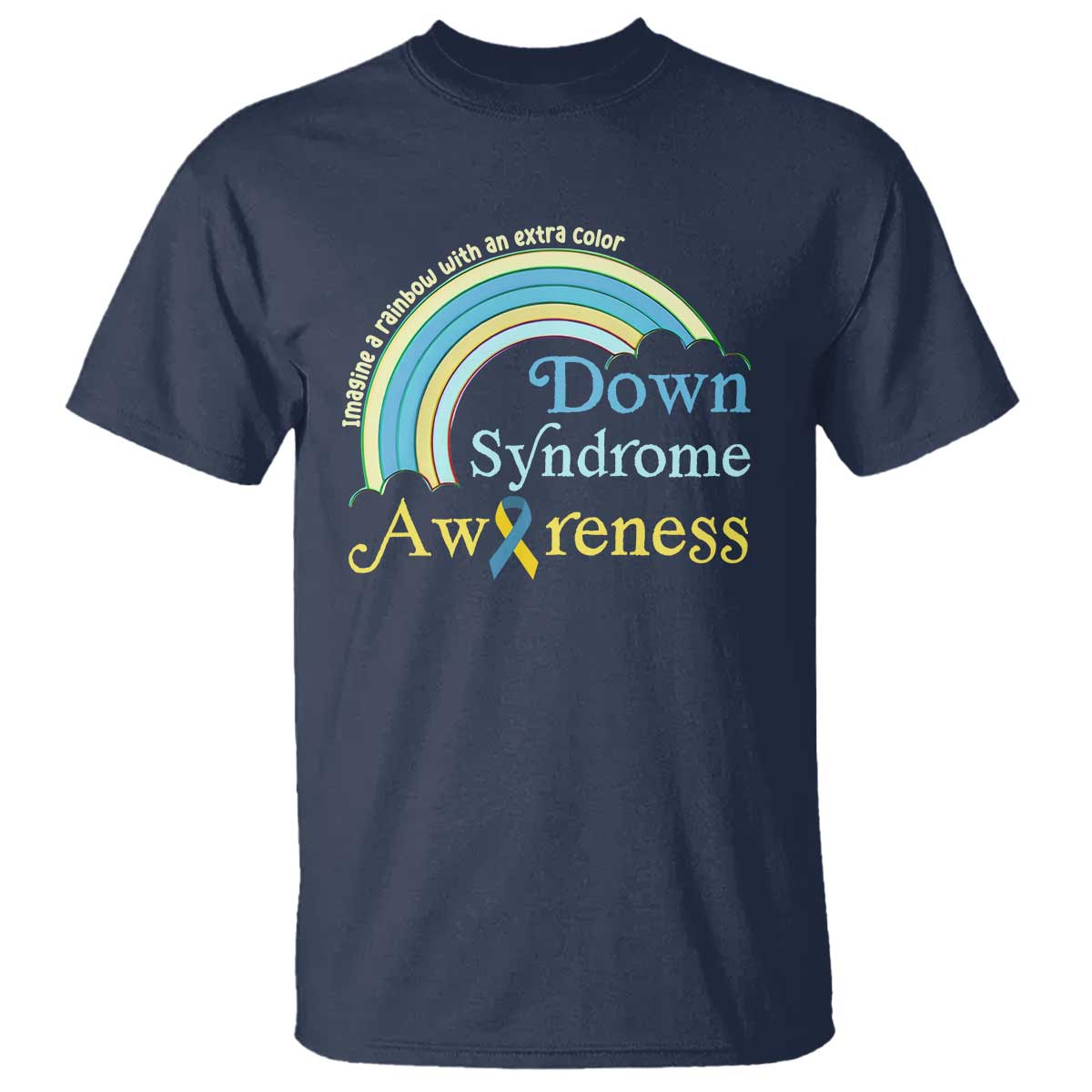 Down Syndrome Awareness T Shirt Imagine A Rainbow With An Extra Color