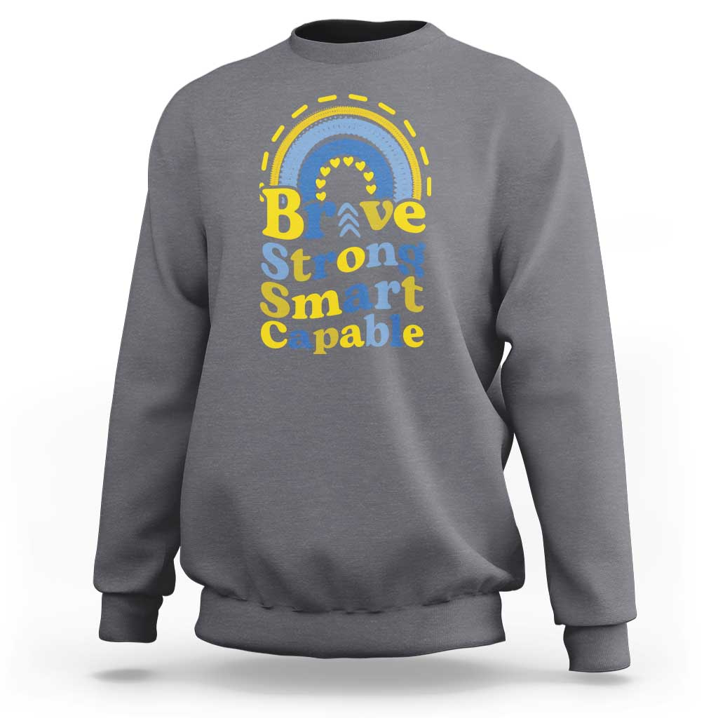 Down Syndrome Awareness Sweatshirt Brave Strong Smart Capable Rainbow