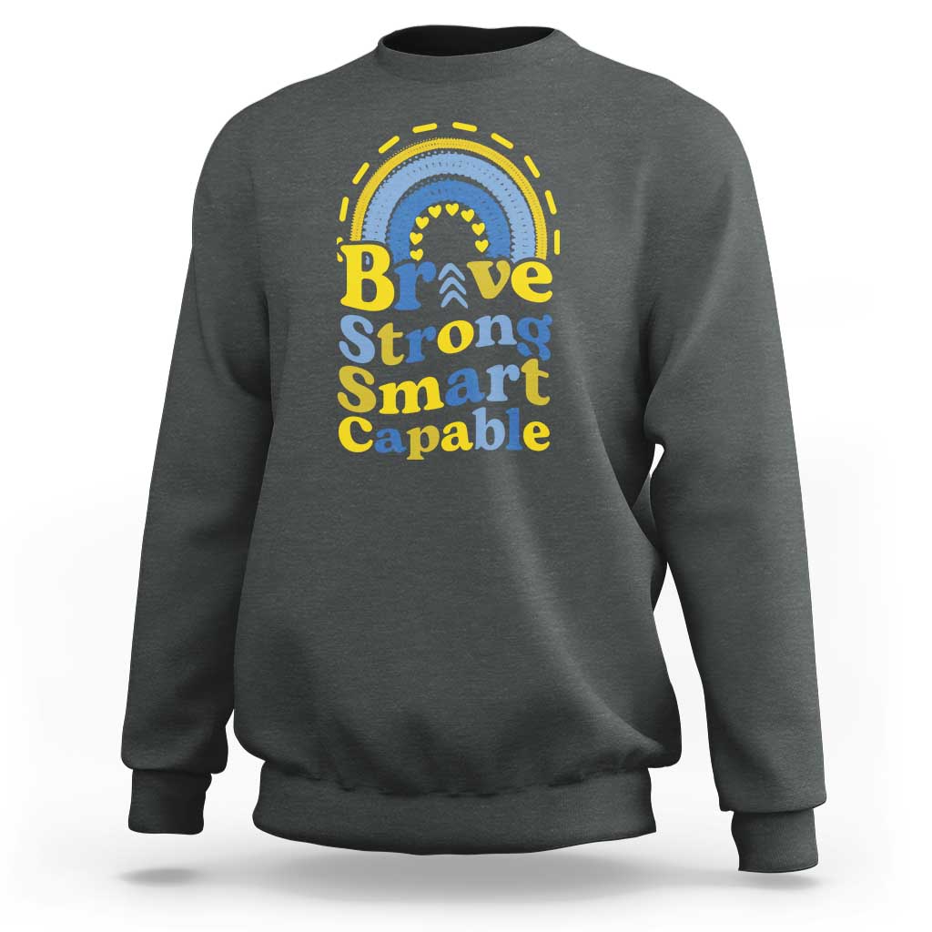 Down Syndrome Awareness Sweatshirt Brave Strong Smart Capable Rainbow