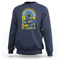 Down Syndrome Awareness Sweatshirt Brave Strong Smart Capable Rainbow