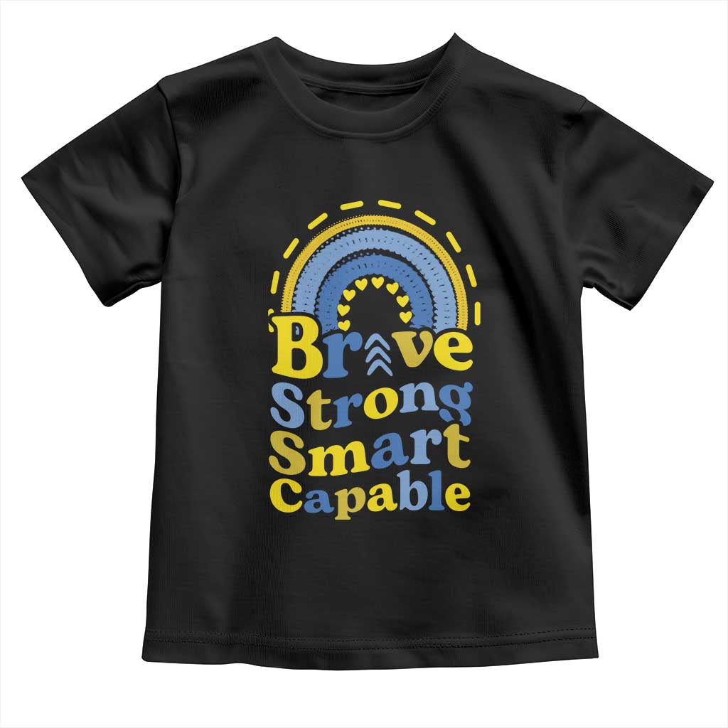 Down Syndrome Awareness Toddler T Shirt Brave Strong Smart Capable Rainbow