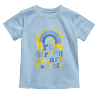 Down Syndrome Awareness Toddler T Shirt Brave Strong Smart Capable Rainbow