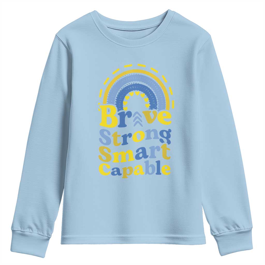 Down Syndrome Awareness Youth Sweatshirt Brave Strong Smart Capable Rainbow