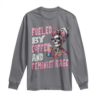 Fueled By Coffee And Feminist Rage Long Sleeve Shirt Feminism Coffee Lovers