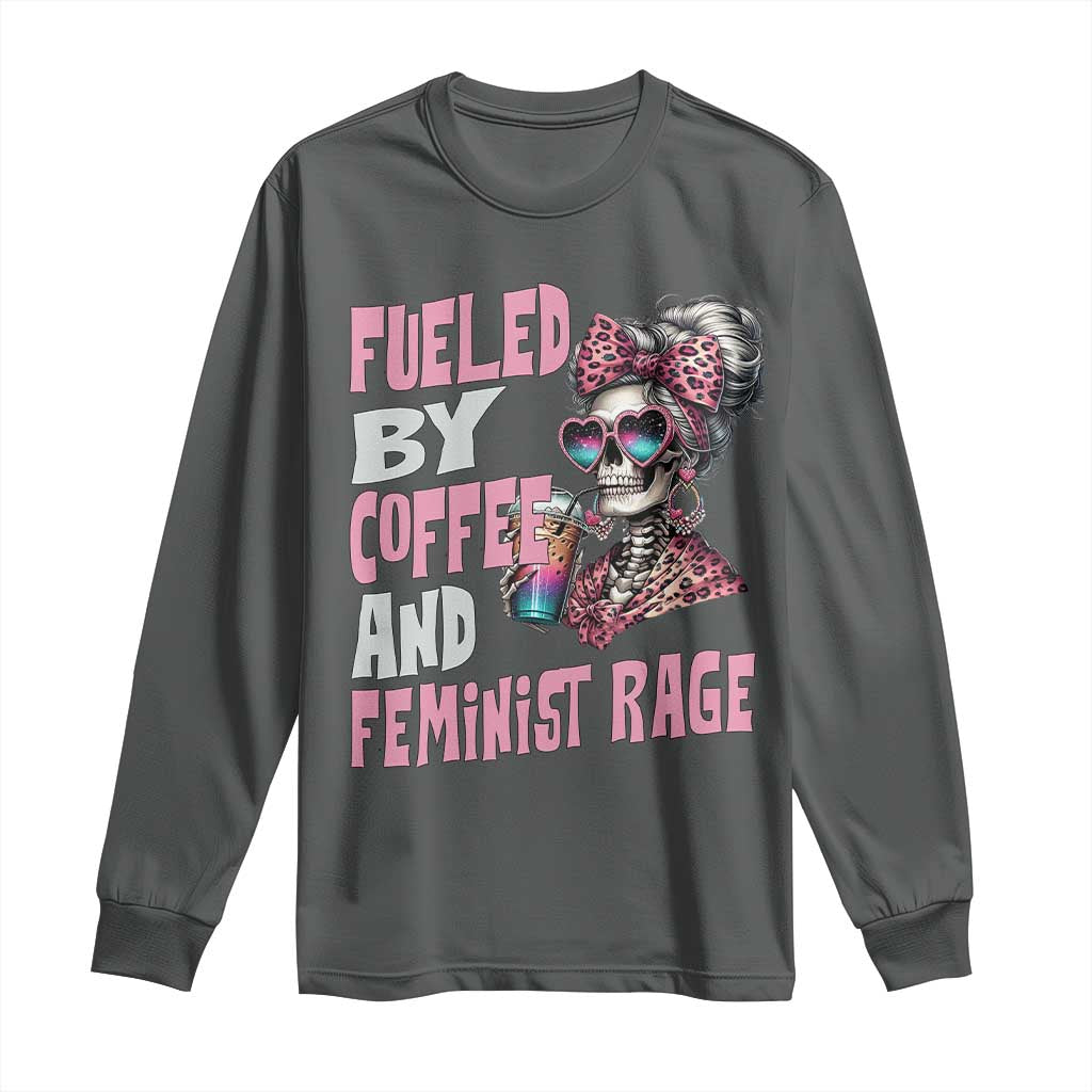 Fueled By Coffee And Feminist Rage Long Sleeve Shirt Feminism Coffee Lovers