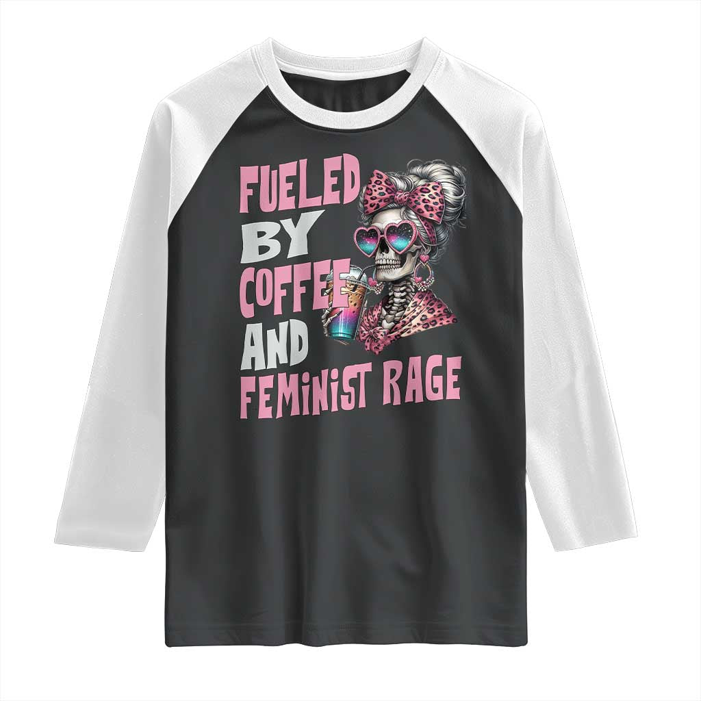 Fueled By Coffee And Feminist Rage Raglan Shirt Feminism Coffee Lovers