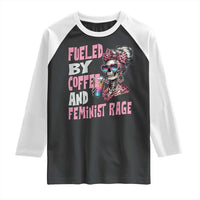 Fueled By Coffee And Feminist Rage Raglan Shirt Feminism Coffee Lovers