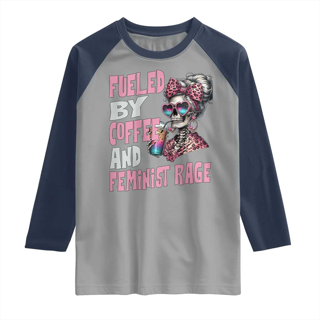 Fueled By Coffee And Feminist Rage Raglan Shirt Feminism Coffee Lovers