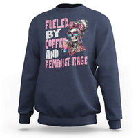 Fueled By Coffee And Feminist Rage Sweatshirt Feminism Coffee Lovers