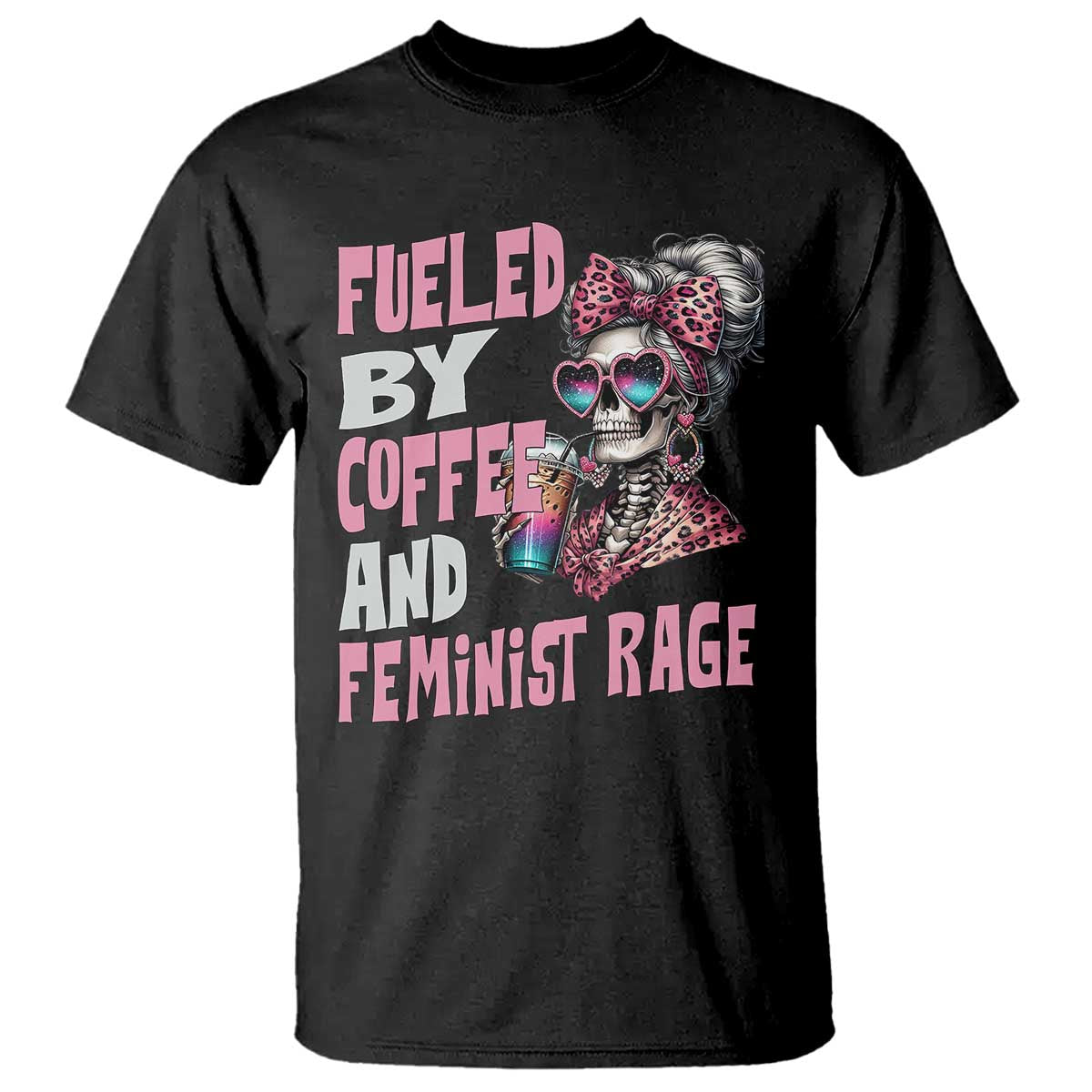 Fueled By Coffee And Feminist Rage T Shirt Feminism Coffee Lovers