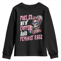 Fueled By Coffee And Feminist Rage Youth Sweatshirt Feminism Coffee Lovers