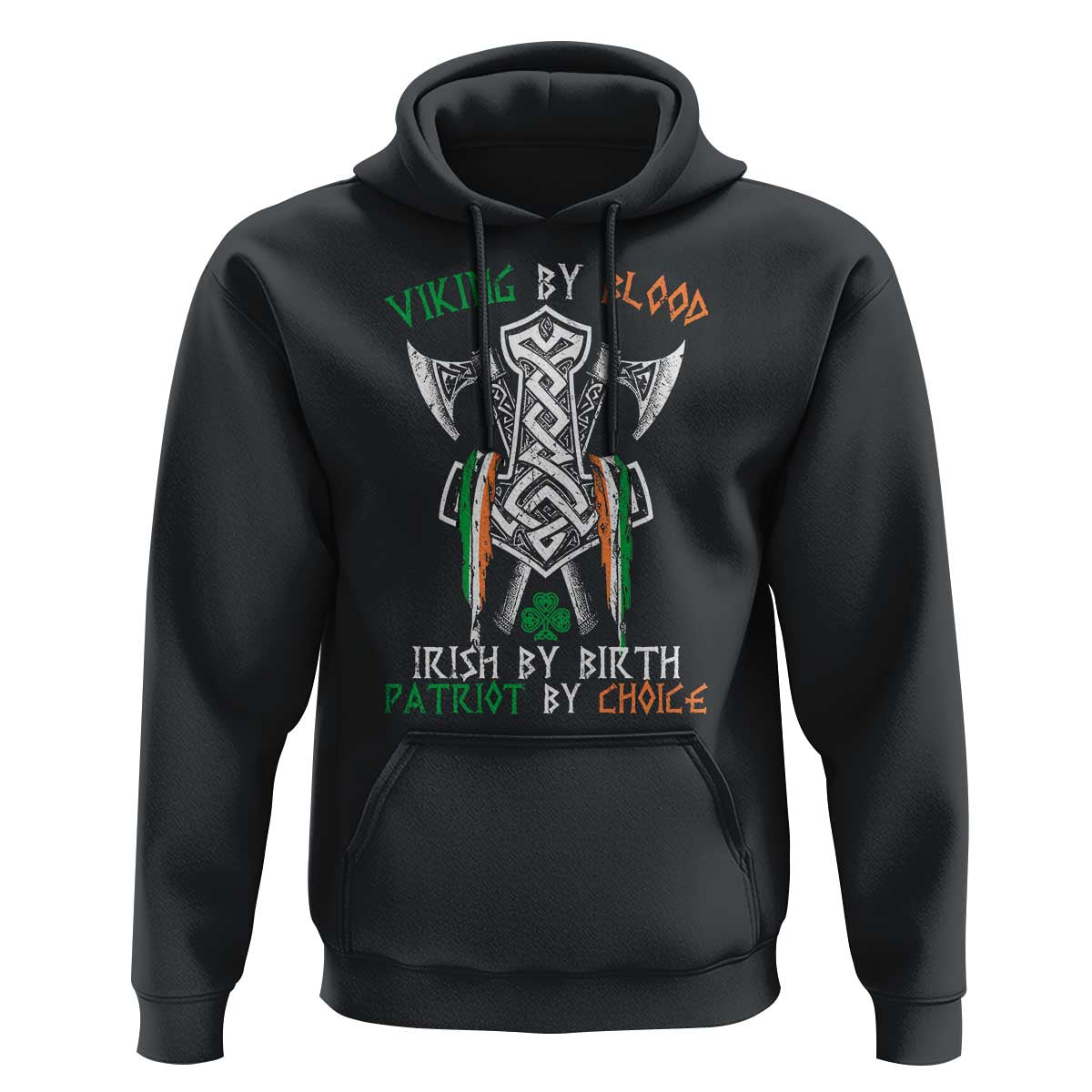 Viking By Blood Irish By Birth Patriot By Choice Hoodie Irish Viking Axes Celtic Knot