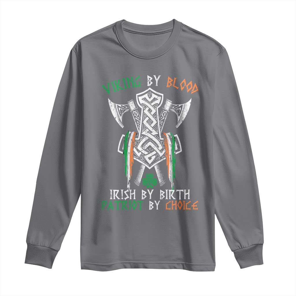 Viking By Blood Irish By Birth Patriot By Choice Long Sleeve Shirt Irish Viking Axes Celtic Knot