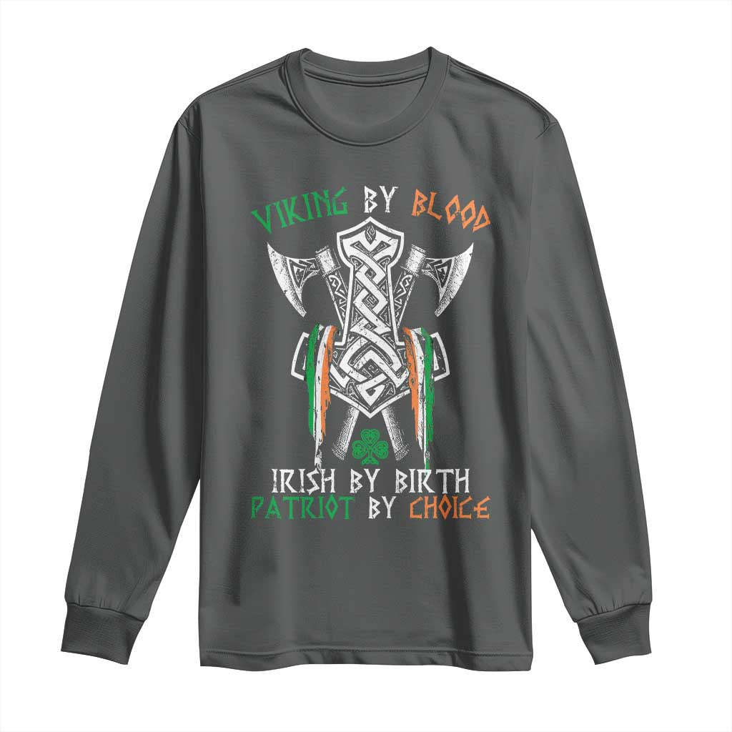 Viking By Blood Irish By Birth Patriot By Choice Long Sleeve Shirt Irish Viking Axes Celtic Knot