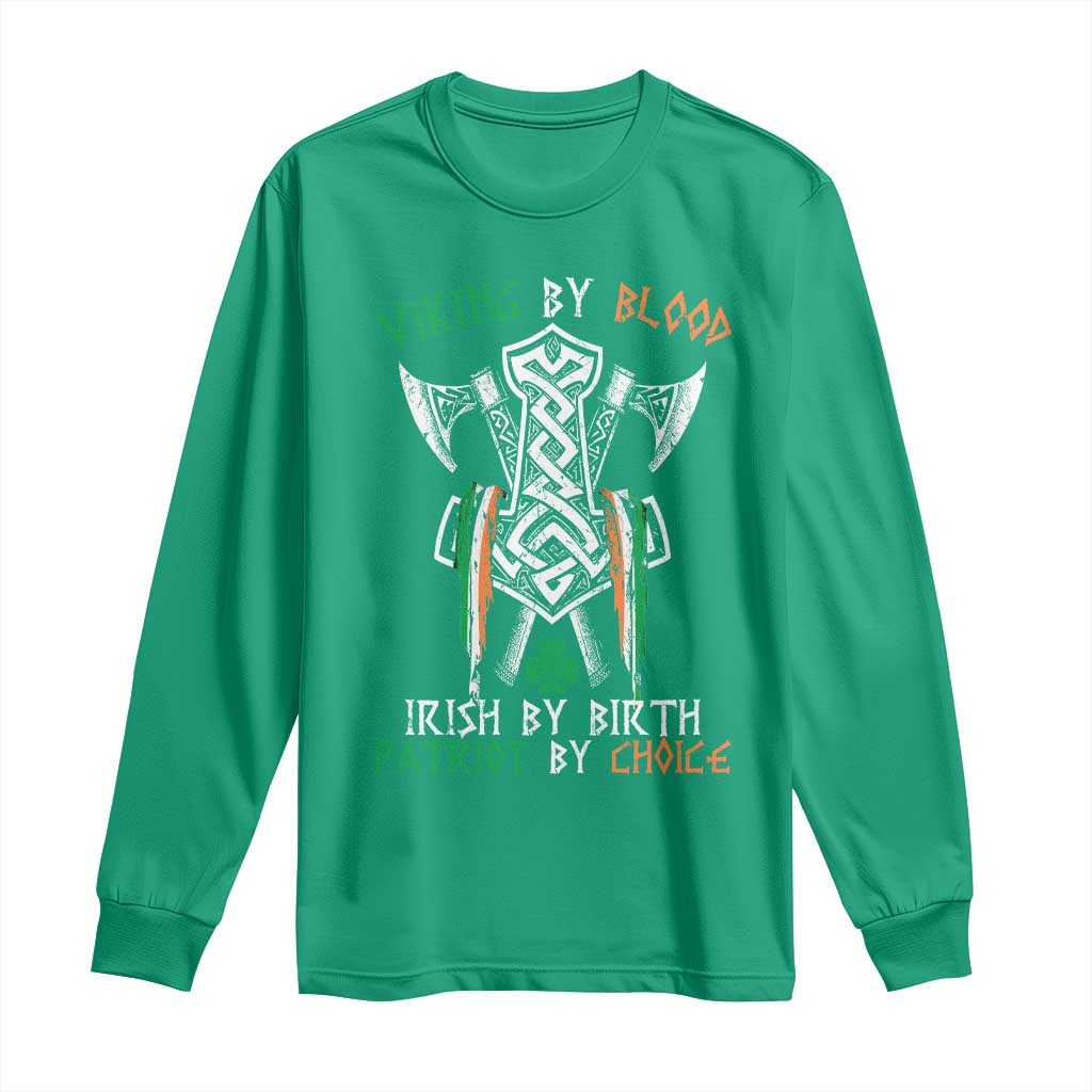 Viking By Blood Irish By Birth Patriot By Choice Long Sleeve Shirt Irish Viking Axes Celtic Knot