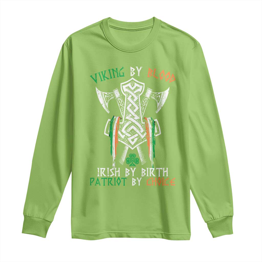 Viking By Blood Irish By Birth Patriot By Choice Long Sleeve Shirt Irish Viking Axes Celtic Knot