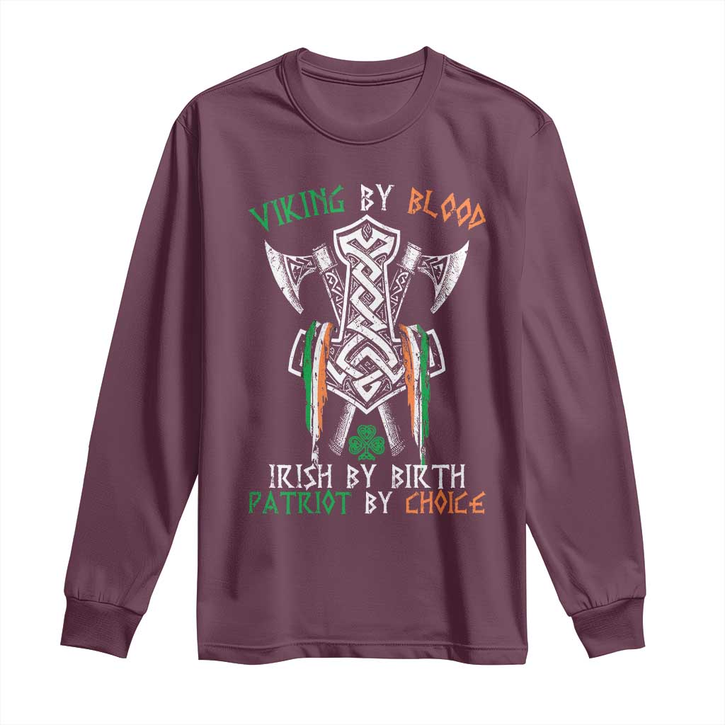 Viking By Blood Irish By Birth Patriot By Choice Long Sleeve Shirt Irish Viking Axes Celtic Knot