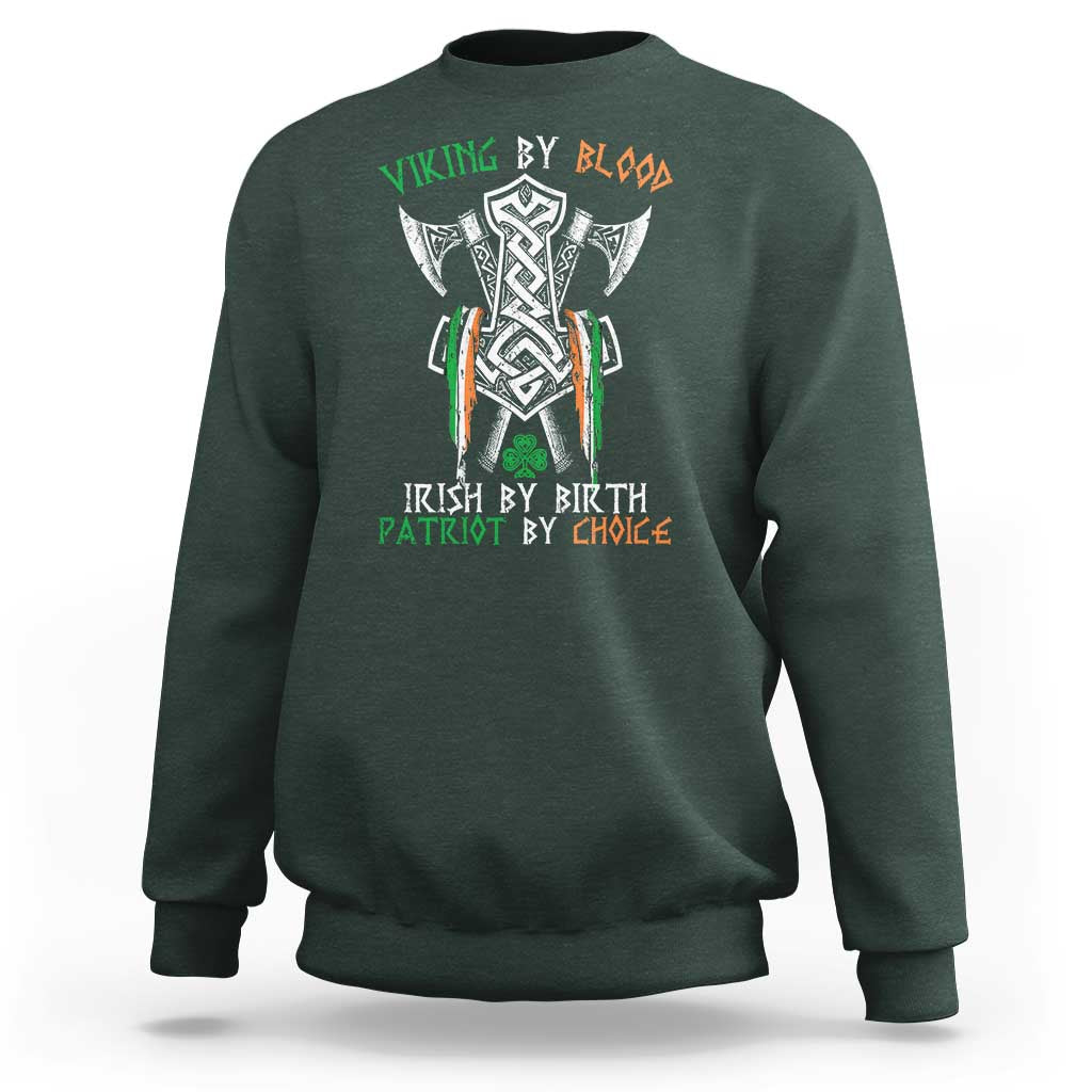 Viking By Blood Irish By Birth Patriot By Choice Sweatshirt Irish Viking Axes Celtic Knot