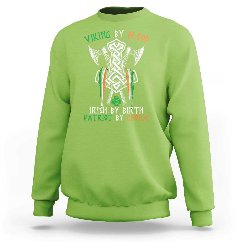 Viking By Blood Irish By Birth Patriot By Choice Sweatshirt Irish Viking Axes Celtic Knot