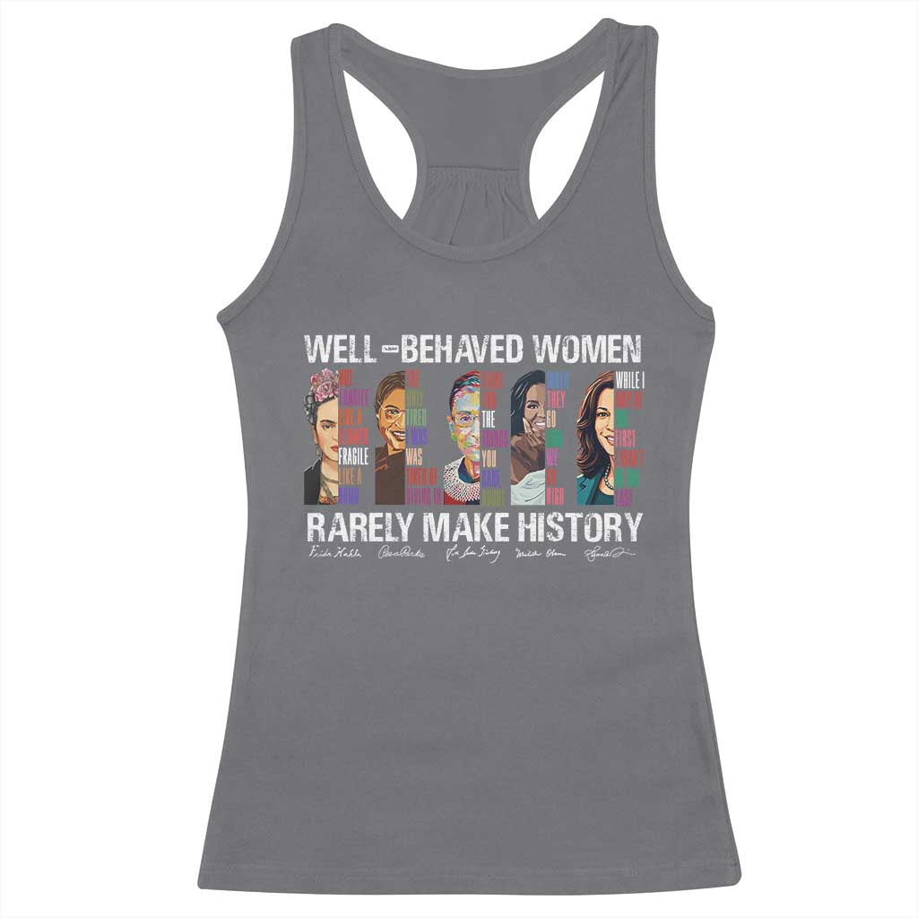 Well Behaved Women Rarely Make History Racerback Tank Top Women's History Month