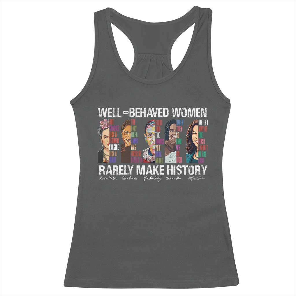 Well Behaved Women Rarely Make History Racerback Tank Top Women's History Month