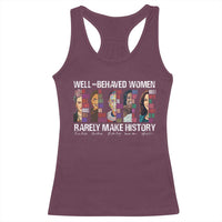 Well Behaved Women Rarely Make History Racerback Tank Top Women's History Month