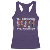 Well Behaved Women Rarely Make History Racerback Tank Top Women's History Month