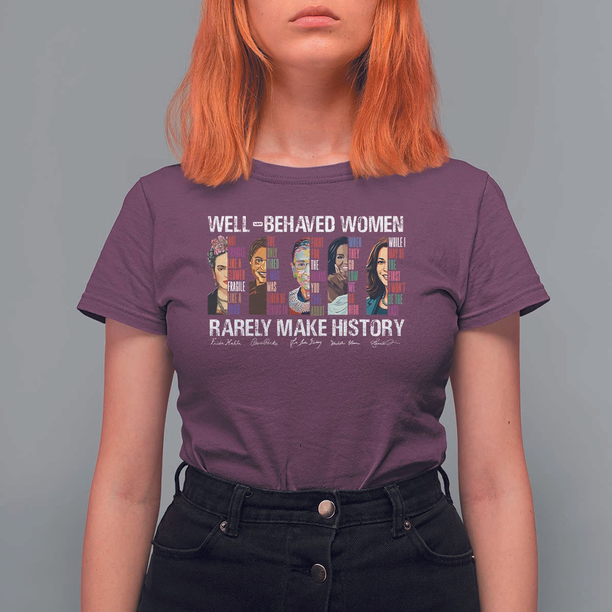 Well Behaved Women Rarely Make History T Shirt For Women Women's History Month