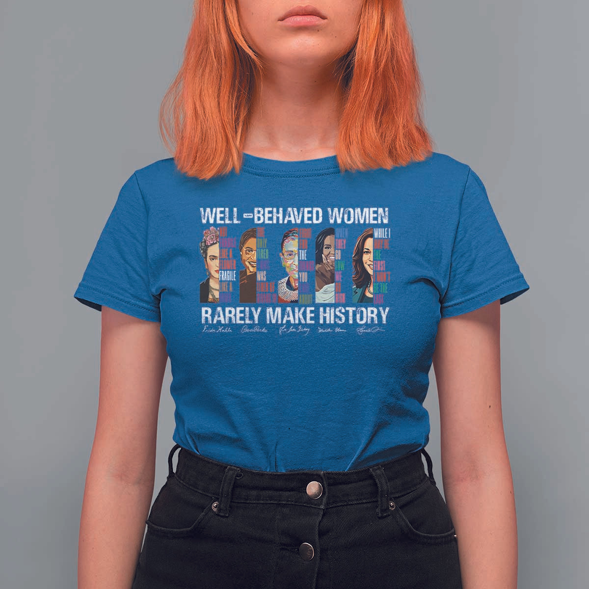 Well Behaved Women Rarely Make History T Shirt For Women Women's History Month
